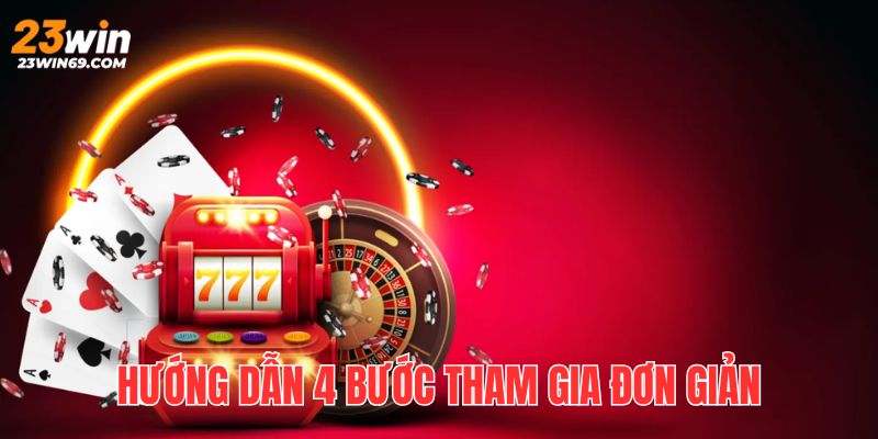 Bỏ túi ngay 4 bước tham gia cược sòng bài cực nhanh và đơn giản