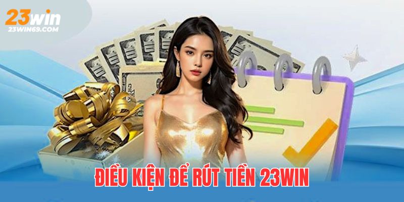 Điều kiện cơ bản cần đáp ứng để việc rút tiền được chấp thuận